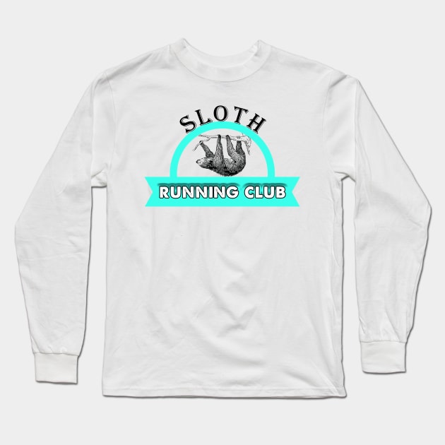 Sloth Running Club Cute & Funny Sloth Lover Long Sleeve T-Shirt by theperfectpresents